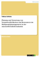 Planung und Steuerung von Verantwortlichkeiten und Ressourcen im Multiprojektmanagement in der Automobil-Zulieferindustrie