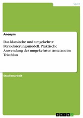 Das klassische und umgekehrte Periodisierungsmodell. Praktische Anwendung des umgekehrten Ansatzes im Triathlon