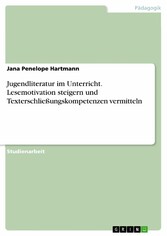 Jugendliteratur im Unterricht. Lesemotivation steigern und Texterschließungskompetenzen vermitteln