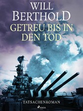 Getreu bis in den Tod - Tatsachenroman