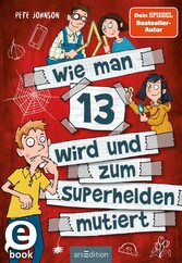 Wie man 13 wird und zum Superhelden mutiert (Wie man 13 wird 4)