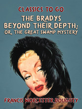 The Bradys Beyond Their Depth; Or, The Great Swamp Mystery