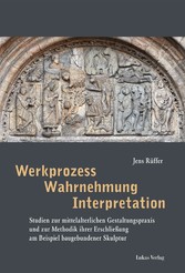 Werkprozess - Wahrnehmung - Interpretation