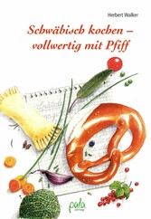 Schwäbisch kochen - vollwertig mit Pfiff