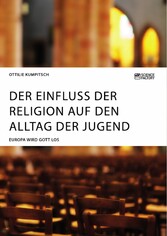 Der Einfluss der Religion auf den Alltag der Jugend. Europa wird Gott los