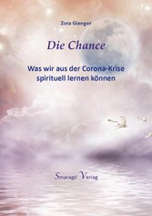 Die Chance - Was wir aus der Corona-Krise spirituell lernen können