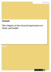 The Origins of the General Agreement on Trade and Tariffs