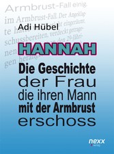 Hannah - Die Geschichte der Frau, die ihren Mann mit der Armbrust erschoss