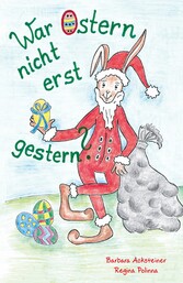 War Ostern nicht erst gestern?