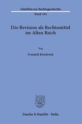 Die Revision als Rechtsmittel im Alten Reich.