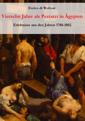 Vierzehn Jahre als Pestarzt in Ägypten