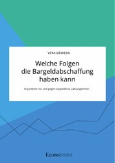 Welche Folgen die Bargeldabschaffung haben kann. Argumente für und gegen bargeldlose Zahlungsmittel