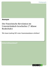 Die Französische Revolution im Unterrichtsfach Geschichte (7. Klasse Realschule)