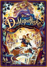 Die Duftapotheke (5). Die Stadt der verlorenen Zeit