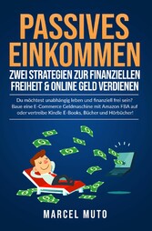 Passives Einkommen - Zwei Strategien zur Finanziellen Freiheit & Online Geld verdienen