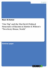 'Our Nig' and the She-Devil. Political Structures of Racism in Harriet E. Wilson's 'Two-Story House, North'