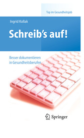 Schreib's auf! - Besser dokumentieren in Gesundheitsberufen