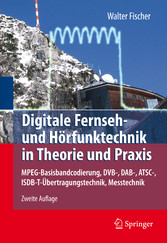 Digitale Fernseh- und Hörfunktechnik in Theorie und Praxis