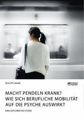 Macht Pendeln krank? Wie sich berufliche Mobilität auf die Psyche auswirkt