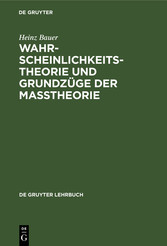 Wahrscheinlichkeitstheorie und Grundzüge der Maßtheorie