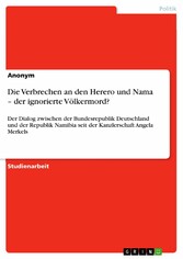 Die Verbrechen an den Herero und Nama - der ignorierte Völkermord?