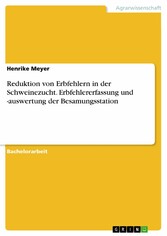 Reduktion von Erbfehlern in der Schweinezucht. Erbfehlererfassung und -auswertung der Besamungsstation