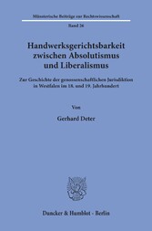 Handwerksgerichtsbarkeit zwischen Absolutismus und Liberalismus.