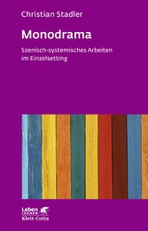 Monodrama - Szenisch-systemisches Arbeiten im Einzelsetting  (Leben Lernen, Bd. 319)