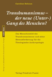 Transhumanismus - der neue (Unter-) Gang des Menschen?