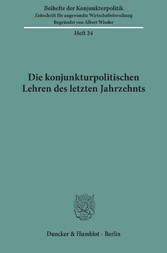 Die konjunkturpolitischen Lehren des letzten Jahrzehnts.