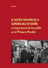 EL RASTRO FANTASMA DE LA ALEMANIA NAZI EN ESPAÑA