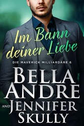 Im Bann deiner Liebe (Die Maverick Milliardäre 6) 