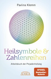 Heilsymbole & Zahlenreihen Band 1: Arbeitsbuch der Plejadenheilung [von der SPIEGEL-Bestseller-Autorin]