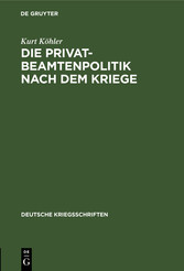 Die Privatbeamtenpolitik nach dem Kriege