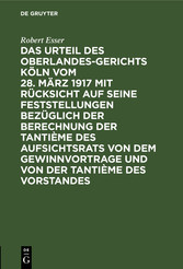 Das Urteil des Oberlandesgerichts Köln vom 28. März 1917 mit Rücksicht auf seine Feststellungen bezüglich der Berechnung der Tantième des Aufsichtsrats von dem Gewinnvortrage und von der Tantième des Vorstandes