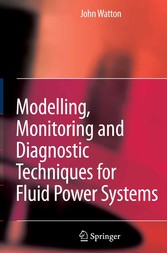 Modelling, Monitoring and Diagnostic Techniques for Fluid Power Systems