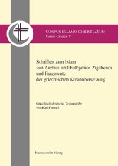 Schriften zum Islam von Arethas und Euthymios Zigabenos und Fragmente der griechischen Koranübersetzung