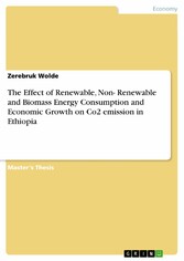 The Effect of Renewable, Non- Renewable and Biomass Energy Consumption and Economic Growth on Co2 emission in Ethiopia