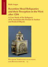 Byzantine Head Reliquaries and their Perception in the West after 1204