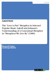 The 'Love is Fire' Metaphor in Selected Popular Music. Lakoff and Johnson's Understanding of a Conceptual Metaphor in 'Metaphors We Live By' (1980)