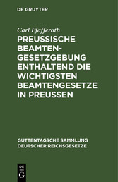 Preußische Beamten-Gesetzgebung enthaltend die wichtigsten Beamtengesetze in Preussen