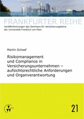 Risikomanagement und Compliance in Versicherungsunternehmen - aufsichtsrechtliche Anforderungen und Organverantwortung