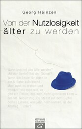 Von der Nutzlosigkeit, älter zu werden