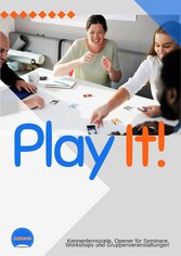 Play it! 30 Kennenlernspiele für Trainings, Workshops, Gruppen