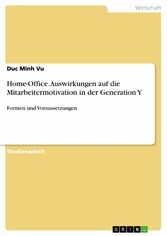 Home-Office. Auswirkungen auf die Mitarbeitermotivation in der Generation Y