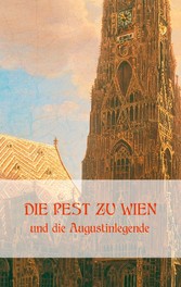 Die Pest zu Wien und die Augustinlegende