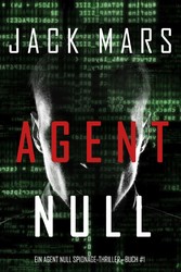 Agent Null (Ein Agent Null Spionage-Thriller - Buch #1)