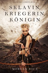 Sklavin, Kriegerin, Königin (Für Ruhm und Krone - Buch 1)