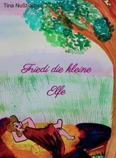 Friedi die kleine Elfe