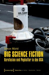 Big Science Fiction - Kernfusion und Popkultur in den USA